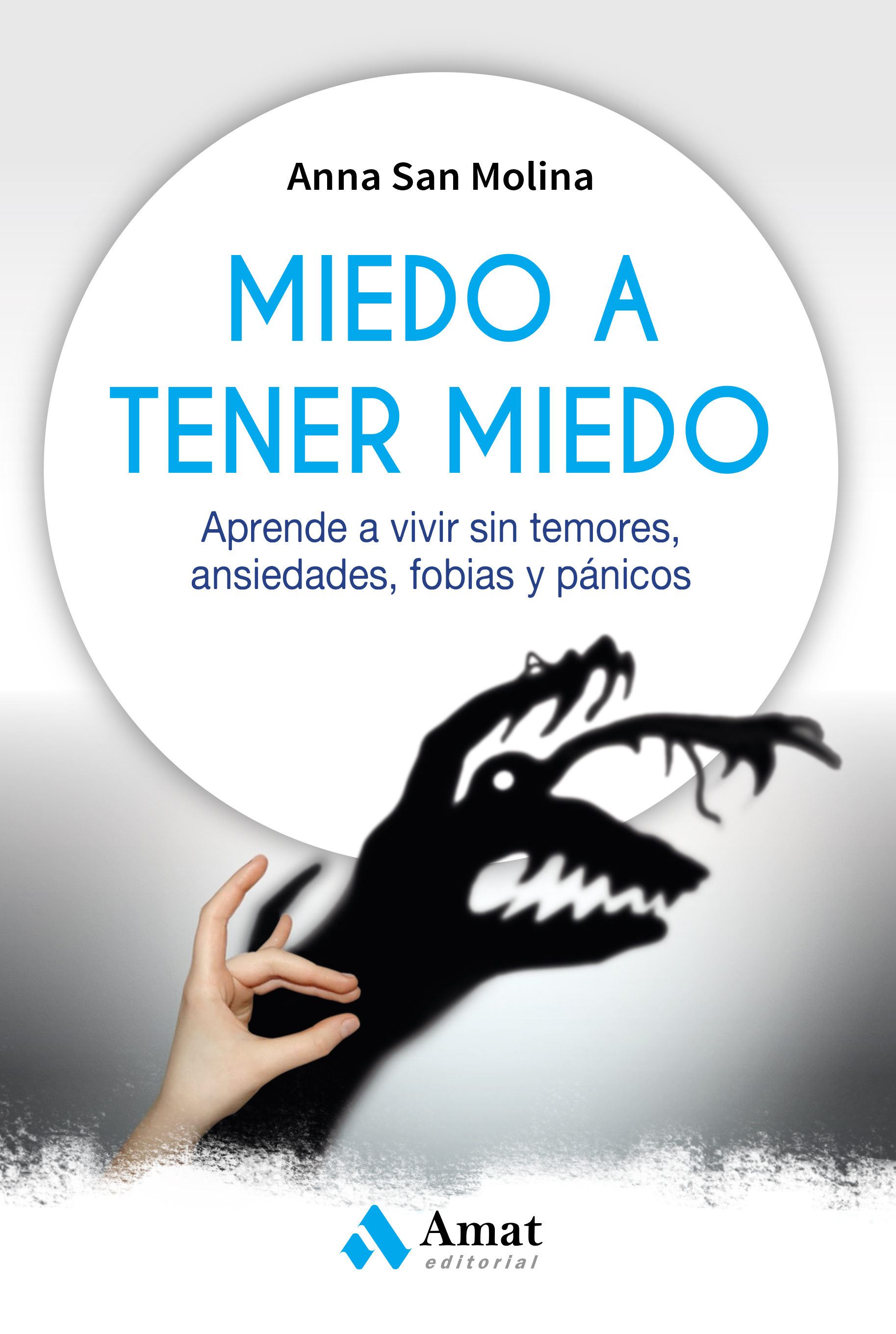 Portada de MIEDO A TENER MIEDO. Aprende a vivir sin temores, ansiedades, fobias y pánicos