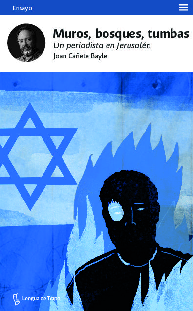 Portada de MUROS BOSQUES TUMBAS. Un periodista en Jerusalén