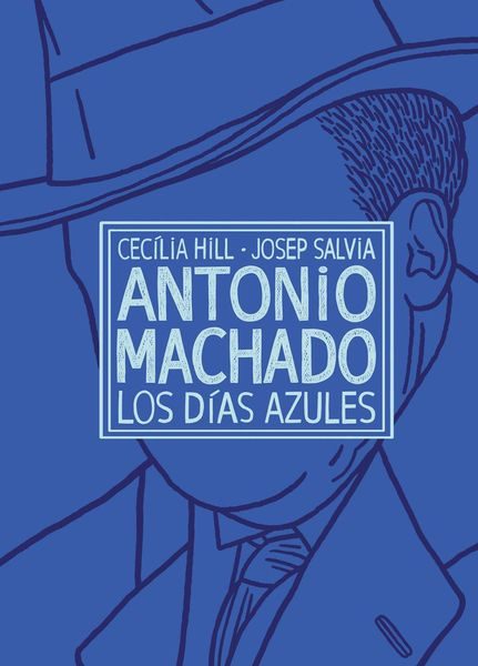Portada de ANTONIO MACHADO: LOS DÍAS AZULES