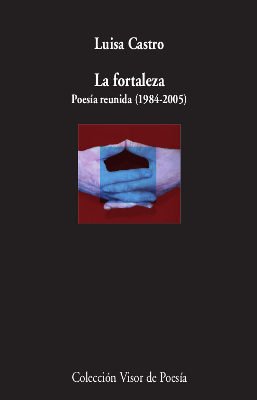 Portada de LA FORTALEZA. Poesía reunida (1984-2005)