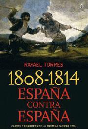 Portada de 1808-1814 ESPAÑA CONTRA ESPAÑA. Claves y horrores de la primera guerra civil