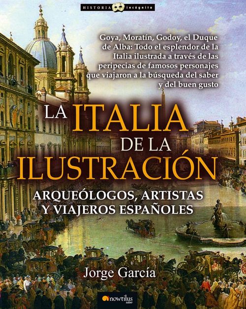 LA ITALIA DE LA ILUSTRACIÓN. Arqueólogos, artistas y viajeros españoles