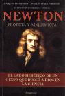 Portada de NEWTON PROFETA Y ALQUIMISTA. El lado herético de un genio que buscó a Dios en la ciencia