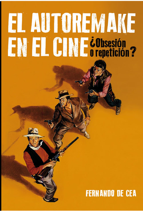 Portada de EL AUTORREMAKE EN EL CINE ¿Obsesión o repetición?
