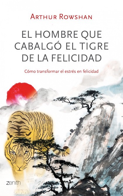 Portada de EL HOMBRE QUE CABALGÓ EL TIGRE DE LA FELICIDAD