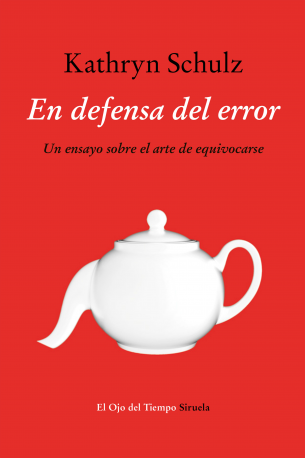 Portada de EN DEFENSA DEL ERROR. Un ensayo sobre el arte de equivocarse