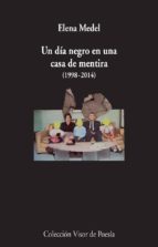 Portada de UN DIA NEGRO EN UNA CASA DE MENTIRA (1998-2014)