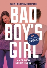 Portada de AMOR LOCO NUNCA MUERE. Bad Boy´s Girl 3