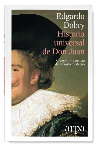 Portada de HISTORIA UNIVERSAL DE DON JUAN. Creación y vigencia de un mito moderno