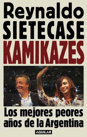 Portada de KAMIKAZES. Los mejores peores años de la Argentina