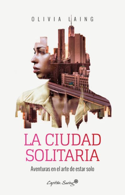 Portada de LA CIUDAD SOLITARIA. Aventuras en el arte de estar solo
