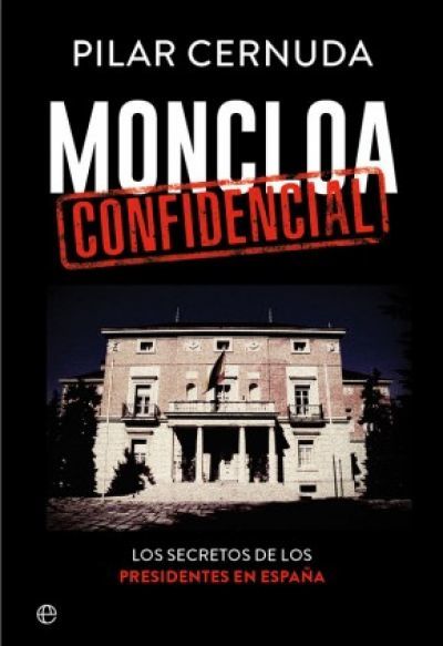 Portada de MONCLOA CONFIDENCIAL. Los secretos de los presidentes en España