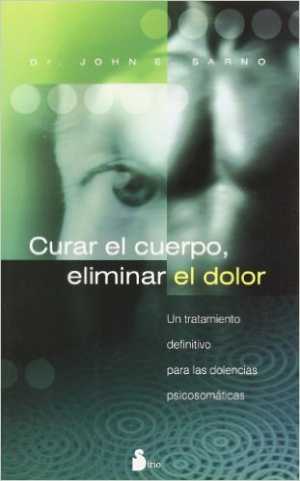 Portada de CURAR EL CUERPO, ELIMINAR EL DOLOR