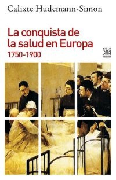 Portada de LA CONQUISTA DE LA SALUD EN EUROPA 1750-1900