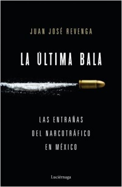 Portada de LA ÚLTIMA BALA. Las entrañas del narcotráfico en México