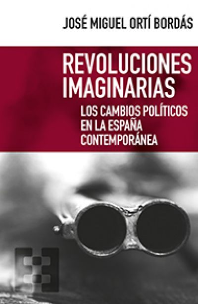 Portada de REVOLUCIONES IMAGINARIAS. Los cambios políticos en la España contemporánea