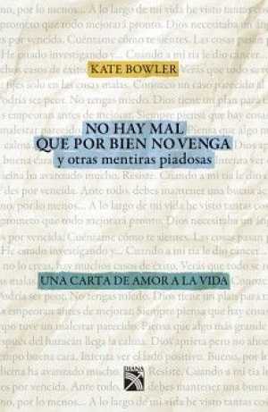 Portada de NO HAY MAL QUE POR BIEN NO VENGA Y OTRAS MENTIRAS PIADOSAS