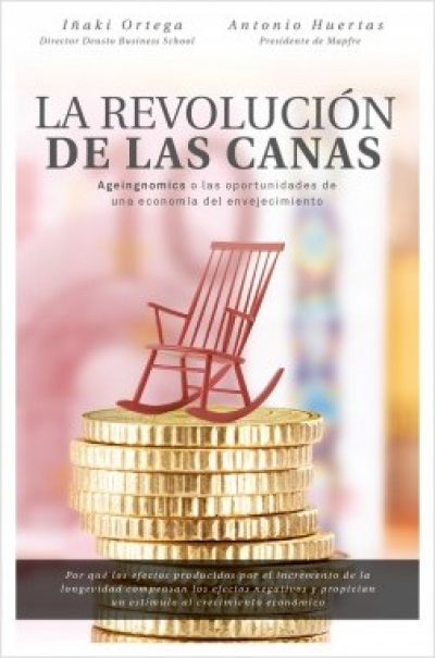 Portada de LA REVOLUCIÓN DE LAS CANAS. Ageingnomics o las oportunidades de una economía del envejecimiento