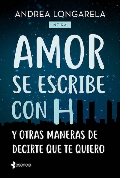 Portada de AMOR SE ESCRIBE CON H Y OTRAS MANERAS DE DECIRTE QUE TE QUIERO