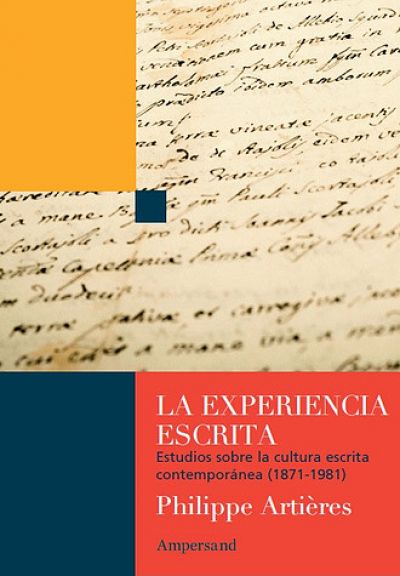 Portada de LA EXPERIENCIA ESCRITA. Estudios sobre la cultura escrita contemporánea (1871-1981)
