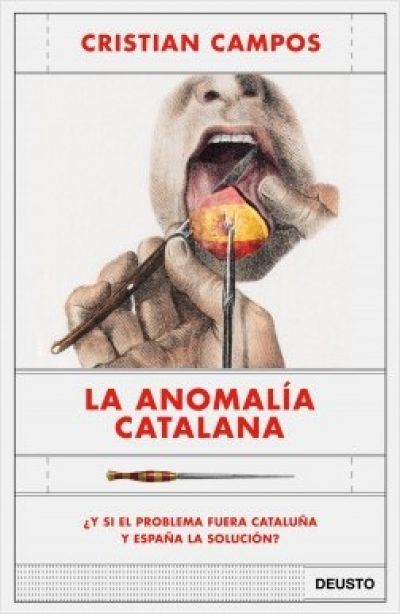 Portada de LA ANOMALÍA CATALANA ¿Y si el problema fuera Cataluña y España la solución?