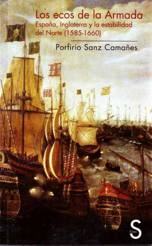 Portada de LOS ECOS DE LA ARMADA. ESPAÑA, INGLATERRA Y LA ESTABILIDAD DEL NORTE (1585-1660)