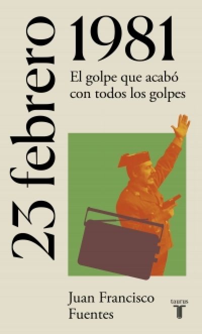 Portada de 23 DE FEBRERO DE 1981. El golpe que acabó con todos los golpes
