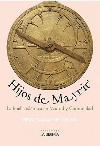 Portada de HIJOS DE MAYRIT. La huella islámica en Madrid y Comunidad
