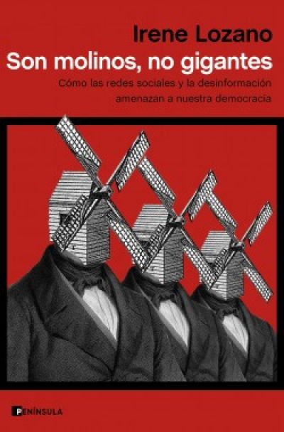 Portada de SON MOLINOS, NO GIGANTES. Cómo las redes sociales y la desinformación amenazan a nuestra democracia