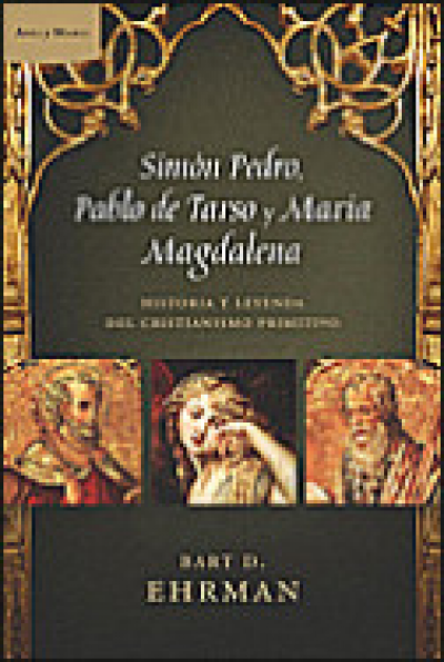 Portada de SIMÓN PEDRO, PABLO DE TARSO Y MARÍA MAGDALENA. Historia y leyenda del cristianismo primitivo