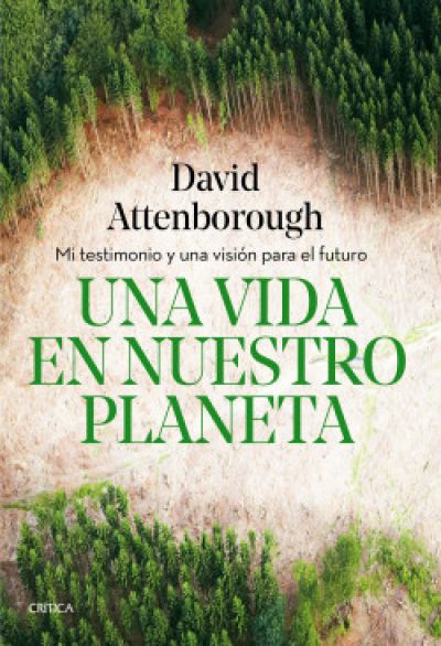 Portada de UNA VIDA EN NUESTRO PLANETA. Mi testimonio y una visión para el futuro
