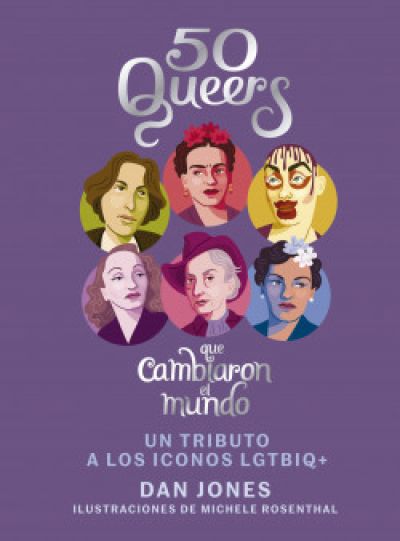 Portada de 50 QUEERS QUE CAMBIARON EL MUNDO. Un tributo a los íconos LGTBIQ+