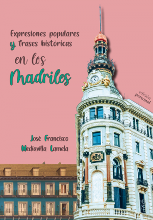 Portada de EXPRESIONES POPULARES Y FRASES HISTÓRICAS EN LOS MADRILES