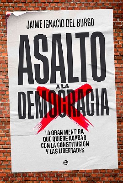 Portada de ASALTO A LA DEMOCRACIA. La gran mentira que quiere acabar con la Constitución y las libertades