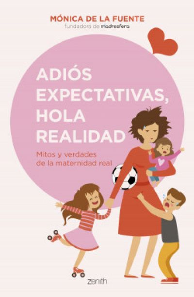 Portada de ADIÓS EXPECTATIVAS, HOLA REALIDAD. Mitos y verdades de la maternidad real