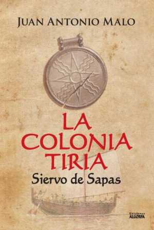 Portada de LA COLONIA TIRIA. Siervo de Sapas