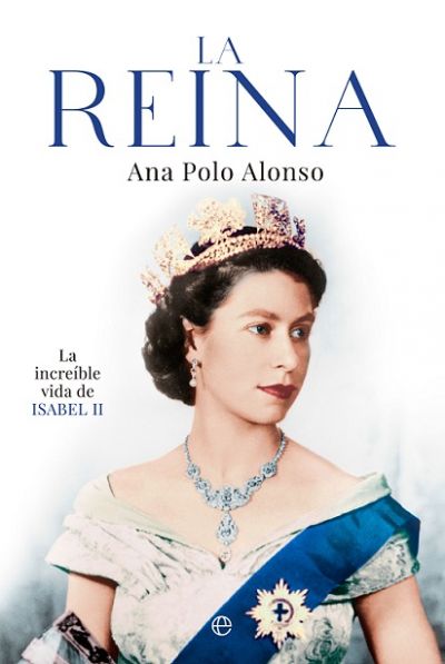 Portada de LA REINA. La increíble vida de Isabel II