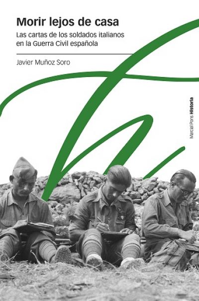 Portada de MORIR LEJOS DE CASA. Las cartas de los soldados italianos en la Guerra Civil española