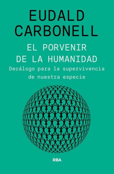 Portada de EL PORVENIR DE LA HUMANIDAD. Decálogo para la supervivencia de nuestra especie