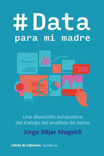 Portada de DATA PARA MI MADRE. Una disección exhaustiva del trabajo del analista de datos