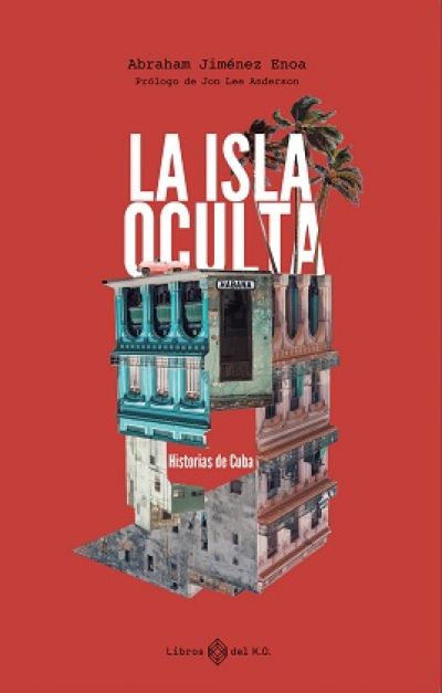 Portada de LA ISLA OCULTA. Historias de Cuba
