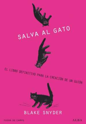 Portada de ¡SALVA AL GATO! EL LIBRO DEFINITIVO PARA LA CREACIÓN DE UN GUIÓN