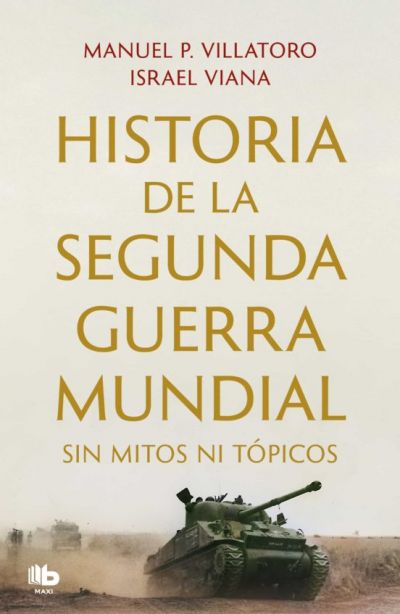 Portada de HISTORIA DE LA SEGUNDA GUERRA MUNDIAL SIN MITOS NI TÓPICOS