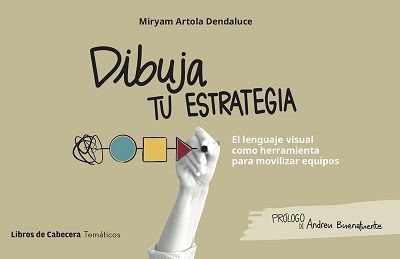 Portada de DIBUJA TU ESTRATEGIA. El lenguaje visual como herramienta para movilizar equipos