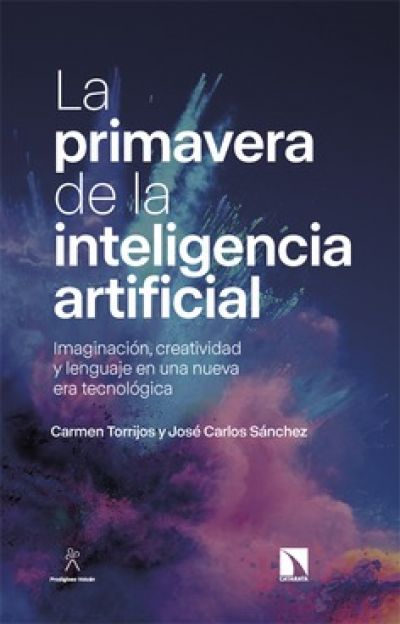 Portada de LA PRIMAVERA DE LA INTELIGENCIA ARTIFICIAL. Imaginación, creatividad y lenguaje en una nueva era tecnológica