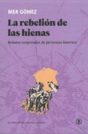 Portada de LA REBELIÓN DE LAS HIENAS. Relatos corporales de personas intersex