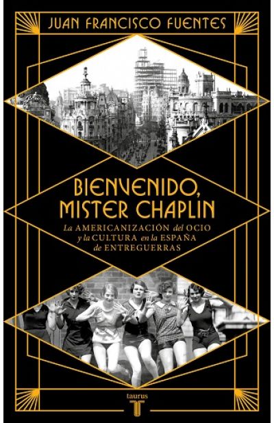 Portada de BIENVENIDO MISTER CHAPLIN. La americanización del ocio y la cultura en la España de entreguerras