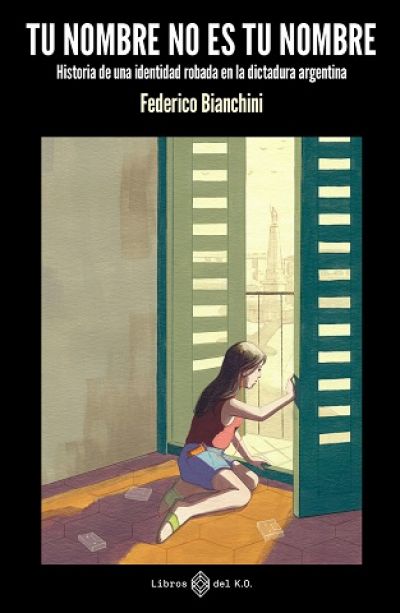 Portada de TU NOMBRE NO ES TU NOMBRE. Historia de una identidad robada en la dictadura argentina