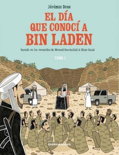 Portada de EL DÍA QUE CONOCÍ A BIN LADEN. Basado en los recuerdos de Mourad Benchellali y Nizar Sassi