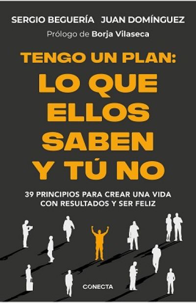 Portada de TENGO UN PLAN: LO QUE ELLOS SABEN Y TÚ NO. 39 principios para crear una vida con resultados y ser feliz